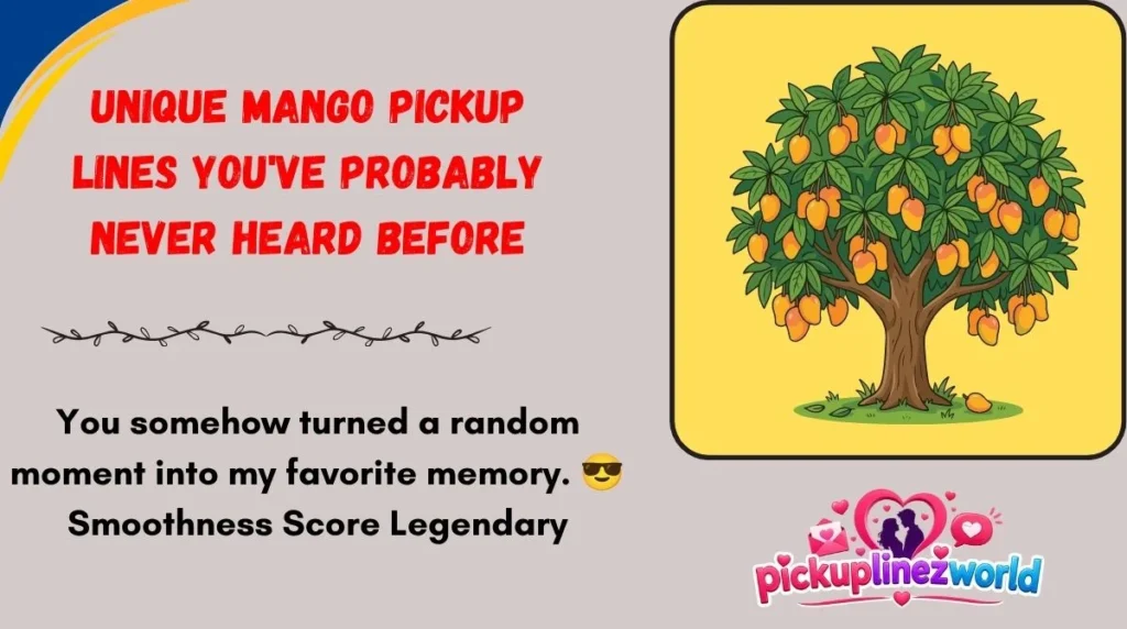Unique Mango Pickup Lines You've Probably Never Heard Before