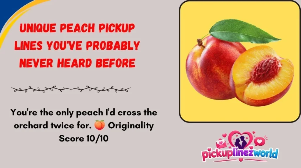 Unique Peach Pickup Lines You've Probably Never Heard Before