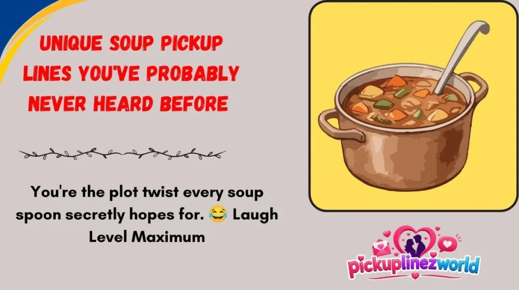 Unique Soup Pickup Lines You've Probably Never Heard Before