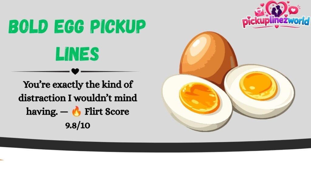 Bold Egg Pickup Lines