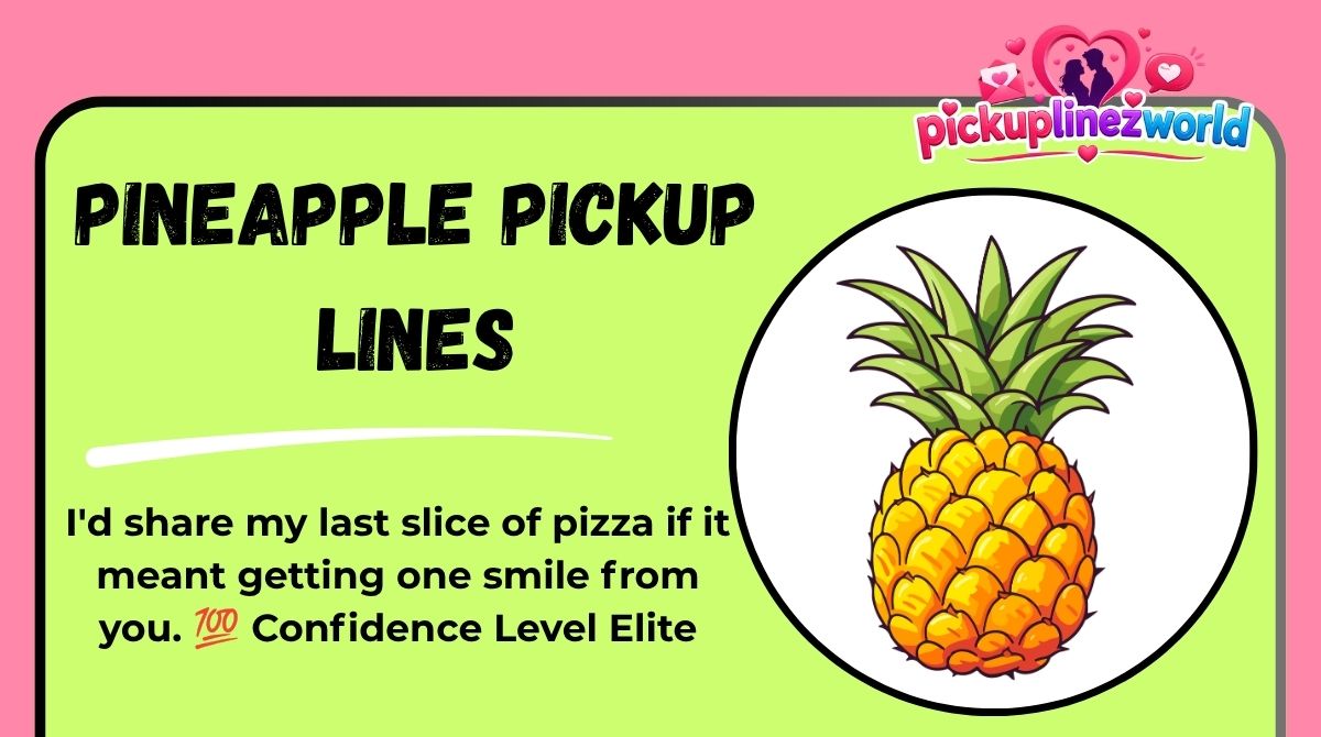 Pineapple Pickup Lines