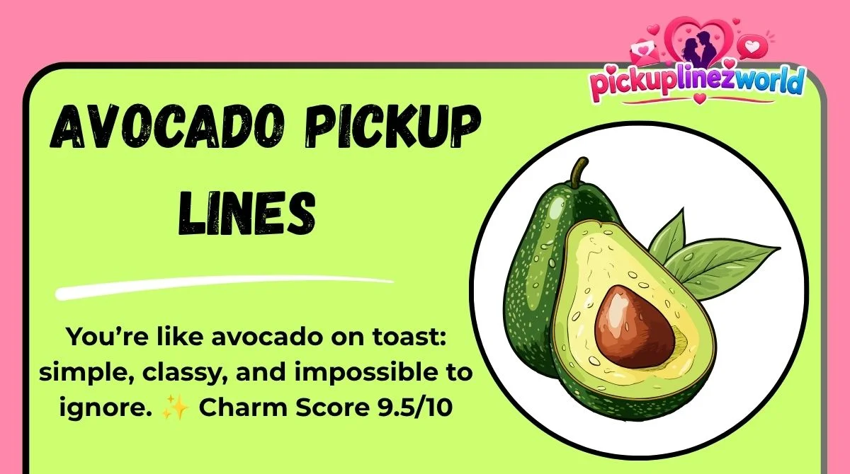 Avocado Pickup Lines