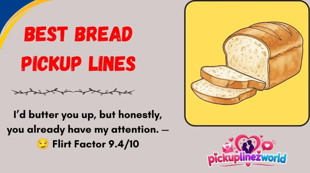 Best Bread Pickup Lines