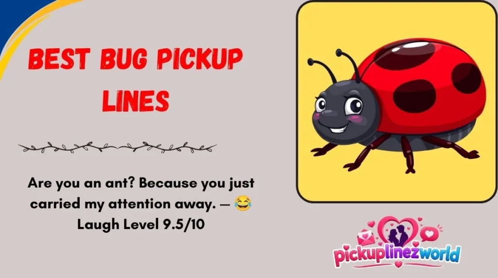 Best Bug Pickup Lines
