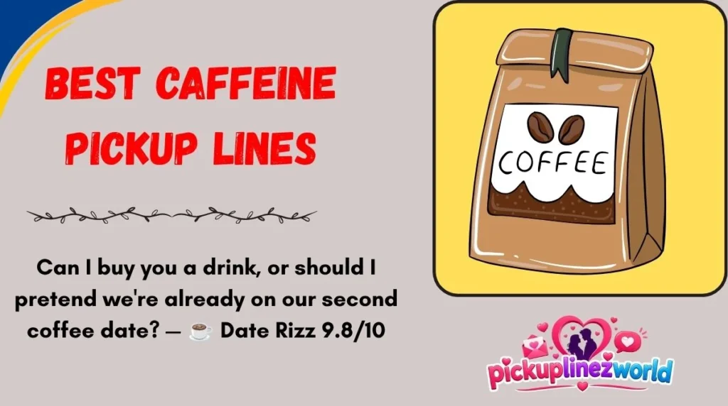 Best Caffeine Pickup Lines
