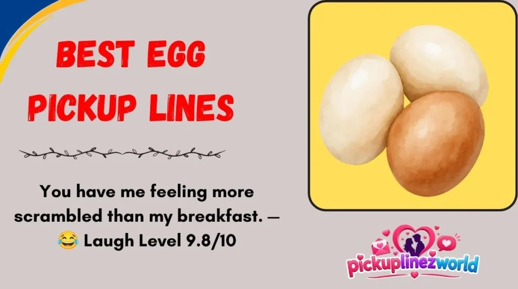 Best Egg Pickup Lines
