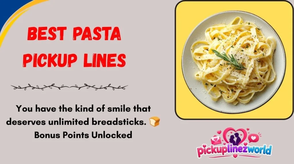 Best Pasta Pickup Lines