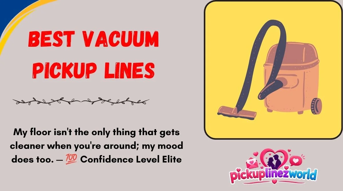 Best Vacuum Pickup Lines