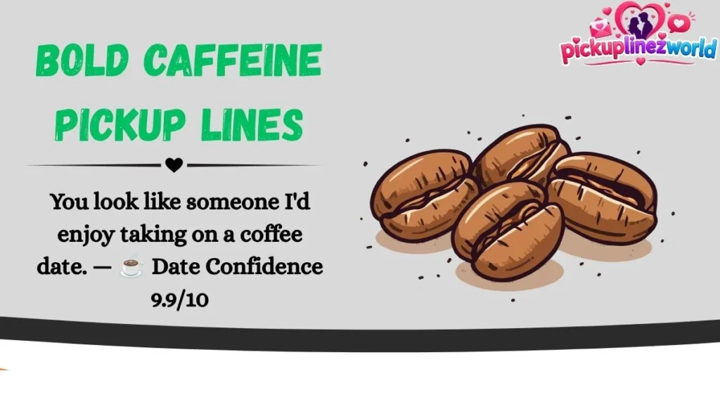 Bold Caffeine Pickup Lines