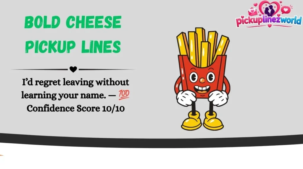 Bold Cheese Pickup Lines