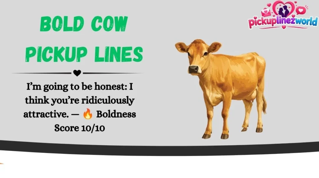 Bold Cow Pickup Lines