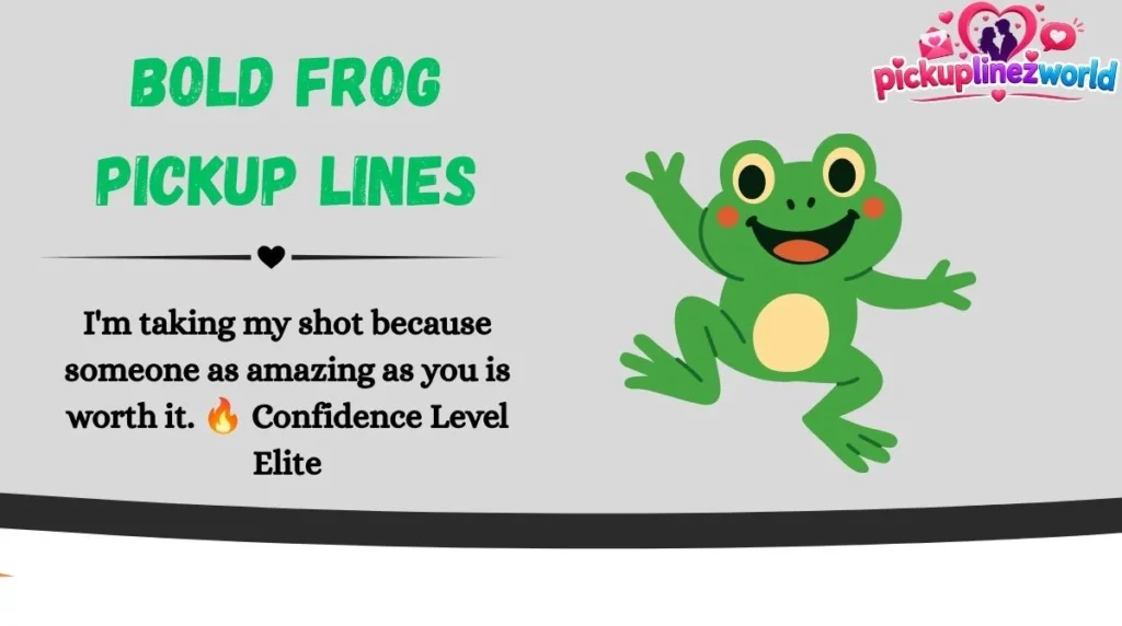 Bold Frog Pickup Lines