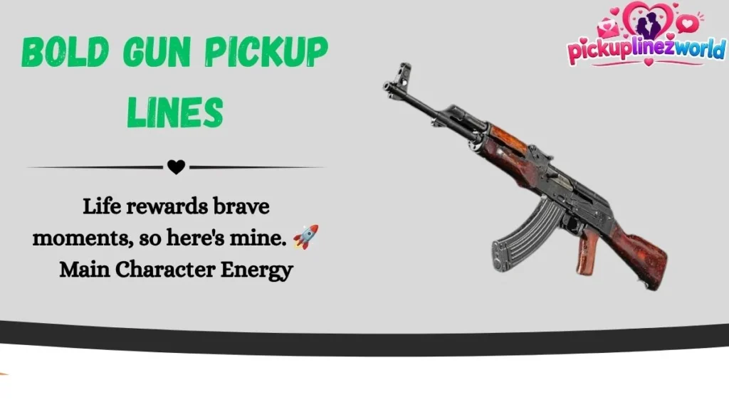 Bold Gun Pickup Lines