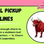 Bull Pickup Lines