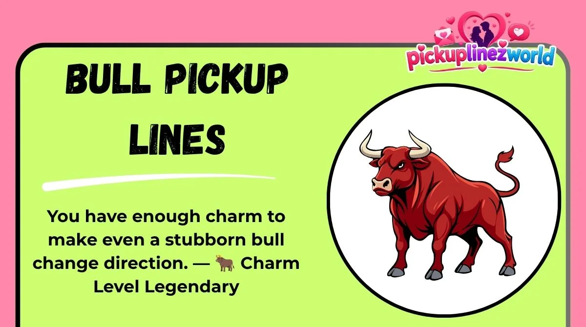 Bull Pickup Lines