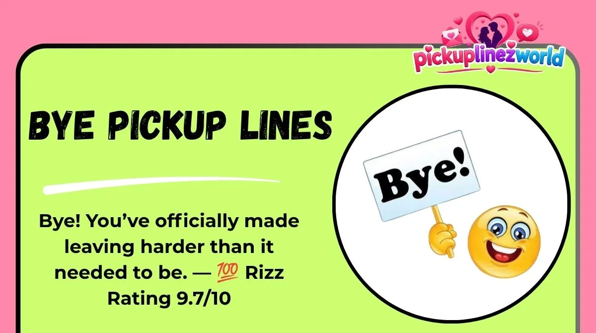 Bye Pickup Lines