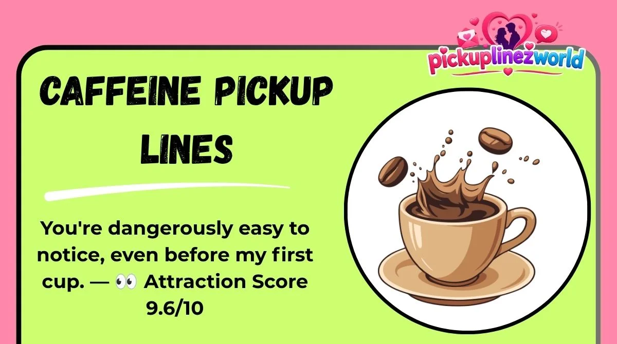 Caffeine Pickup Lines