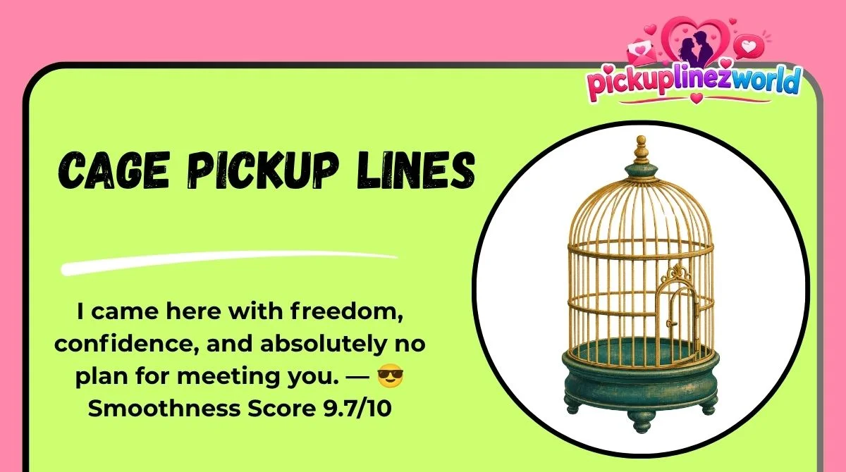 Cage Pickup Lines
