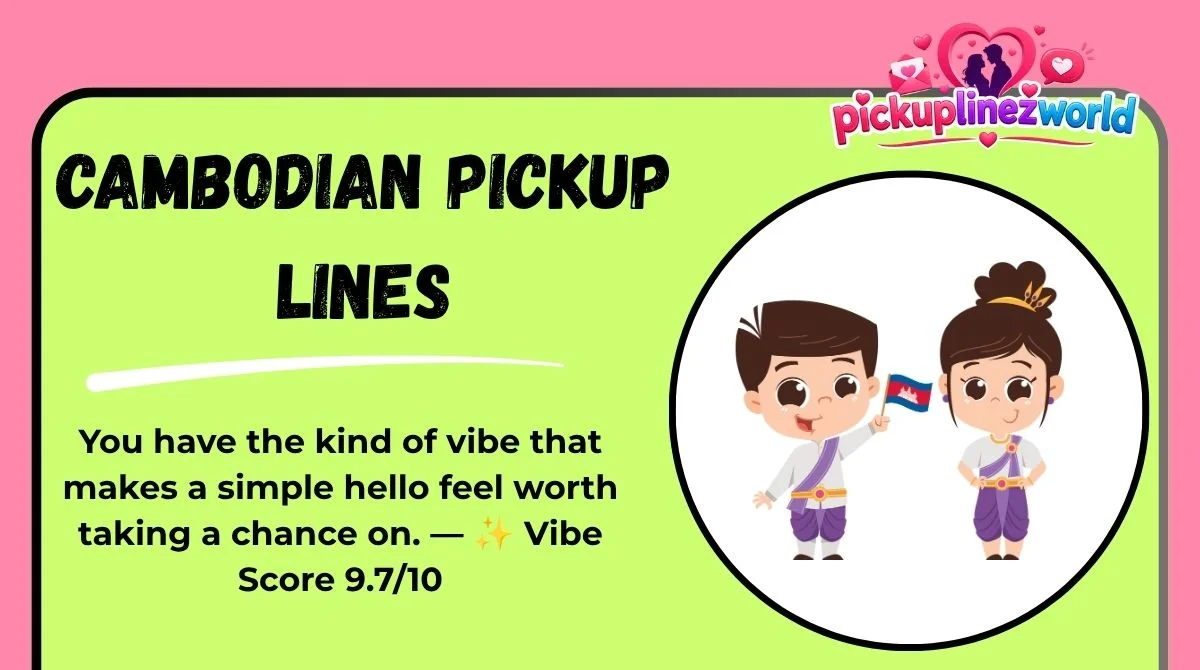 Cambodian Pickup Lines