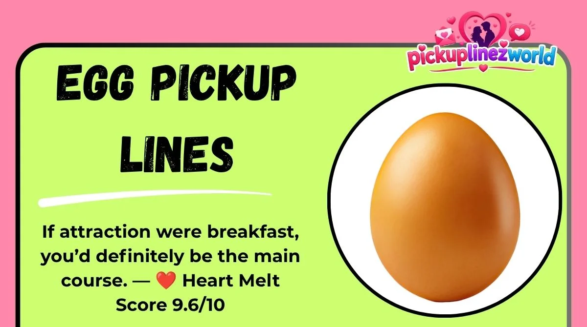 Egg Pickup Lines