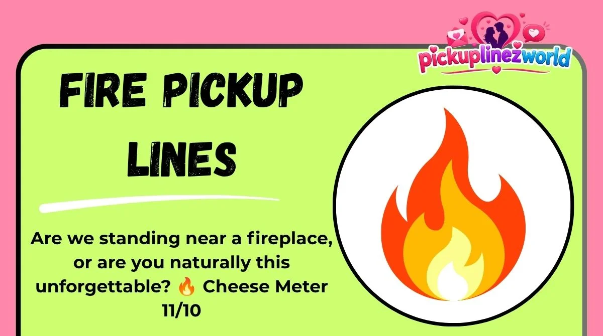 Fire Pickup Lines