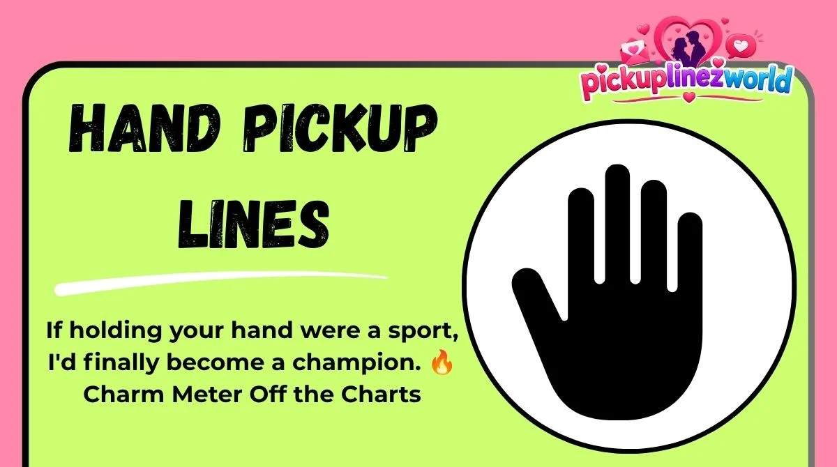 Hand Pickup Lines