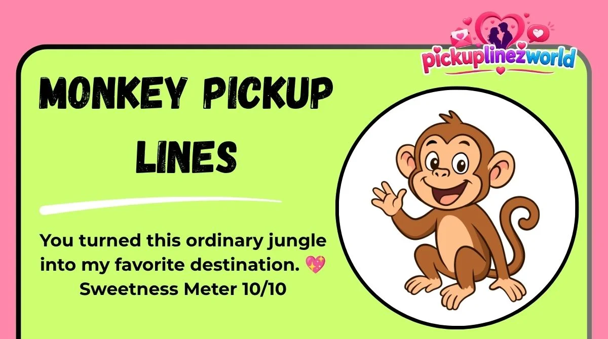 Monkey Pickup Lines