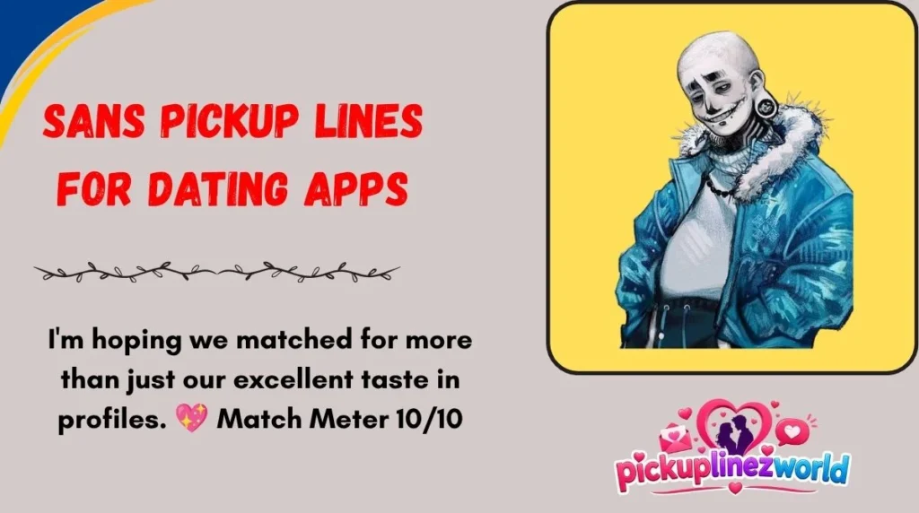 Sans Pickup Lines for Dating Apps