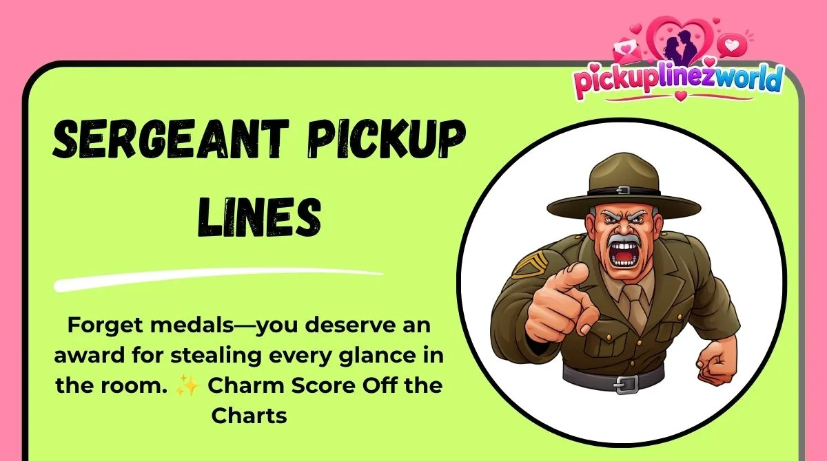 Sergeant Pickup Lines