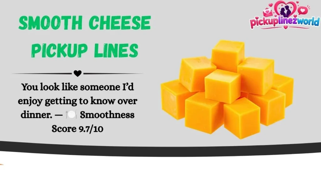 Smooth Cheese Pickup Lines