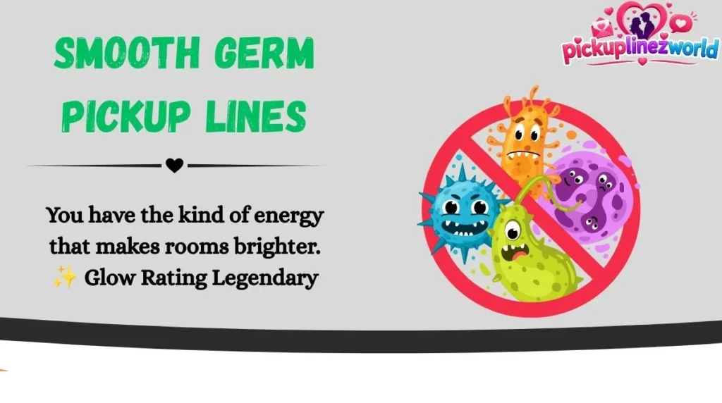 Smooth Germ Pickup Lines