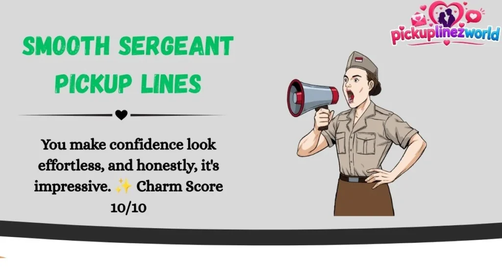 Smooth Sergeant Pickup Lines