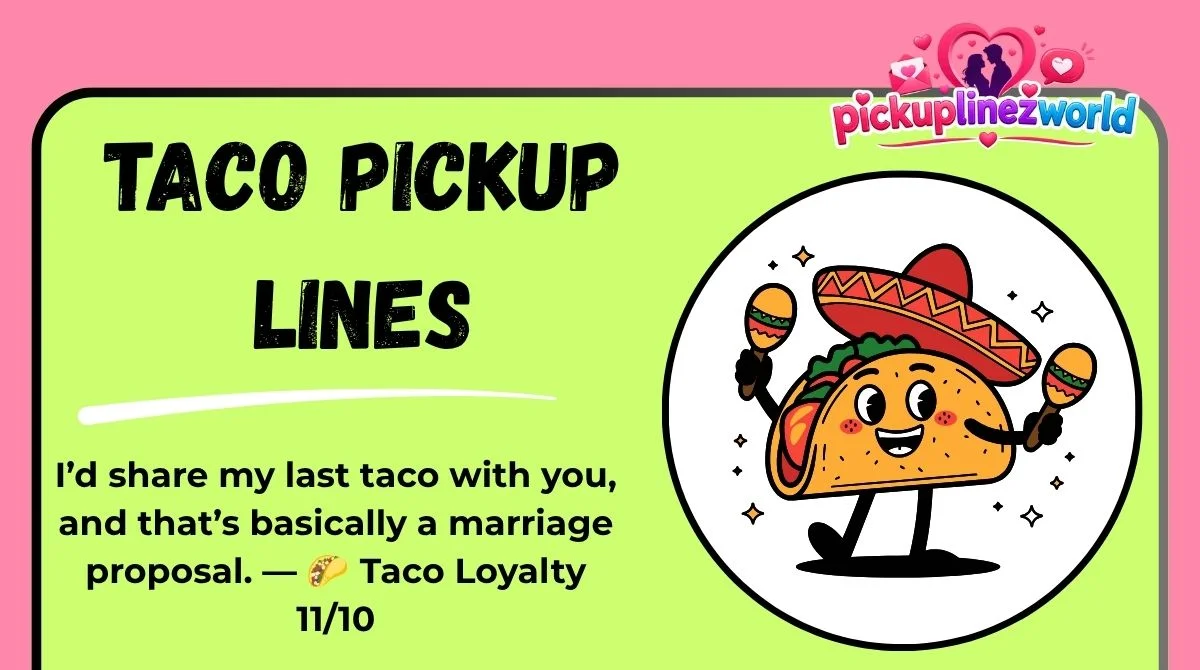 Taco Pickup Lines