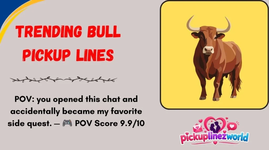 Trending Bull Pickup Lines