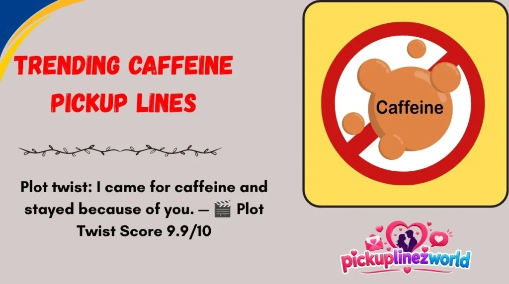 Trending Caffeine Pickup Lines