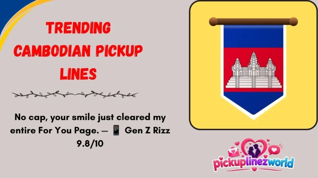 Trending Cambodian Pickup Lines