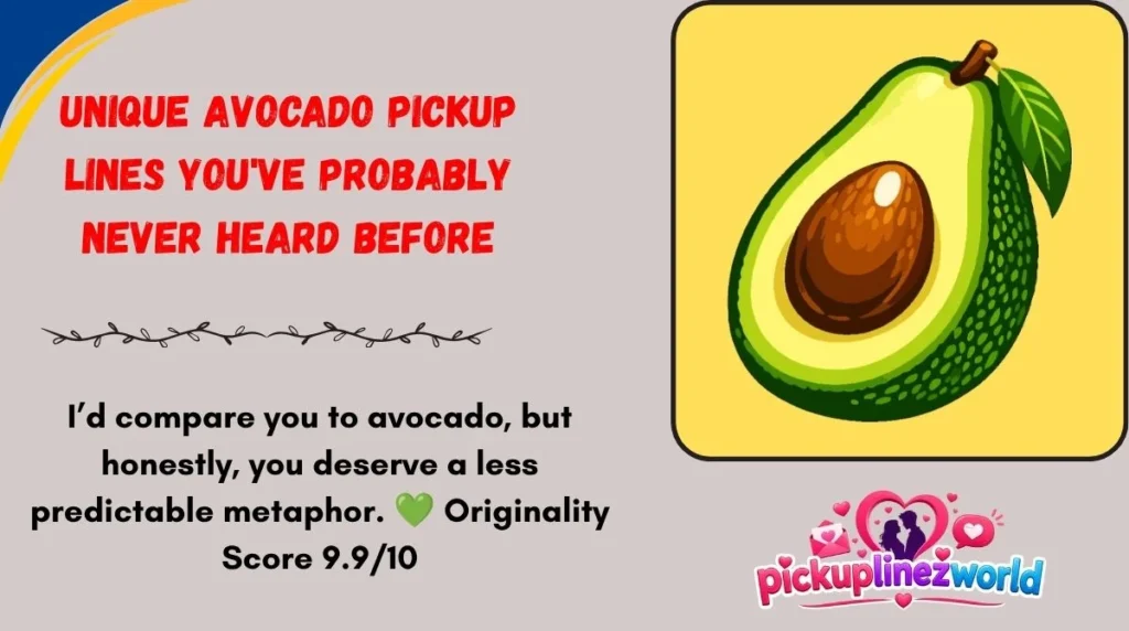 Unique Avocado Pickup Lines You've Probably Never Heard Before
