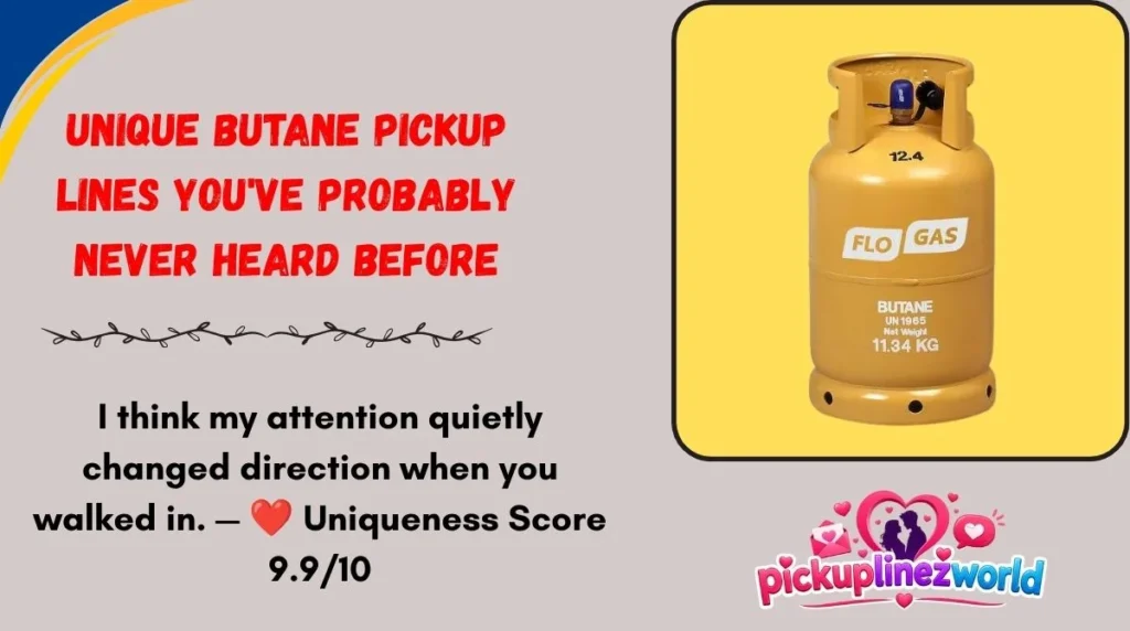 Unique Butane Pickup Lines You've Probably Never Heard Before