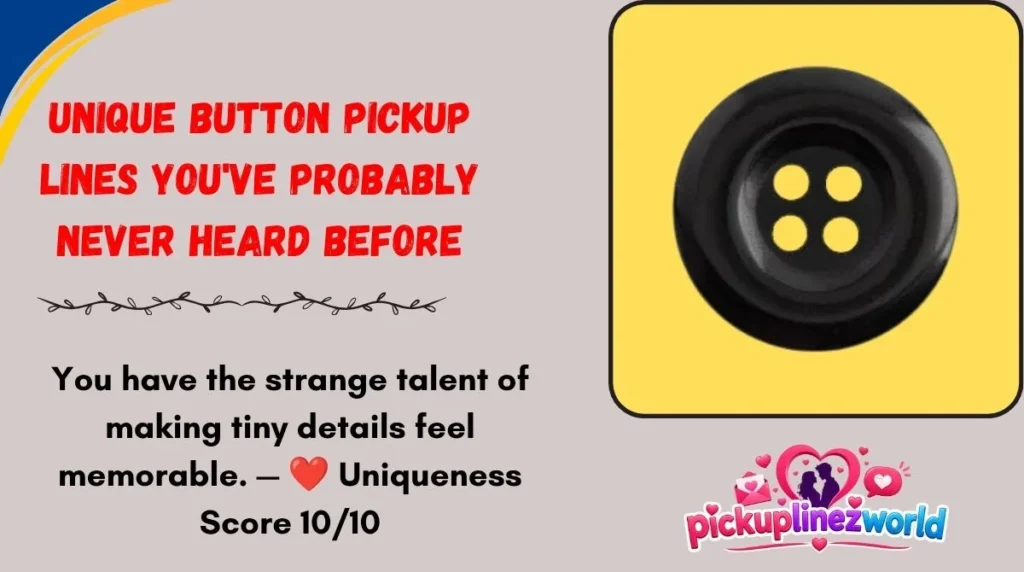 Unique Button Pickup Lines You've Probably Never Heard Before