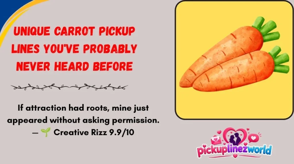 Unique Carrot Pickup Lines You've Probably Never Heard Before