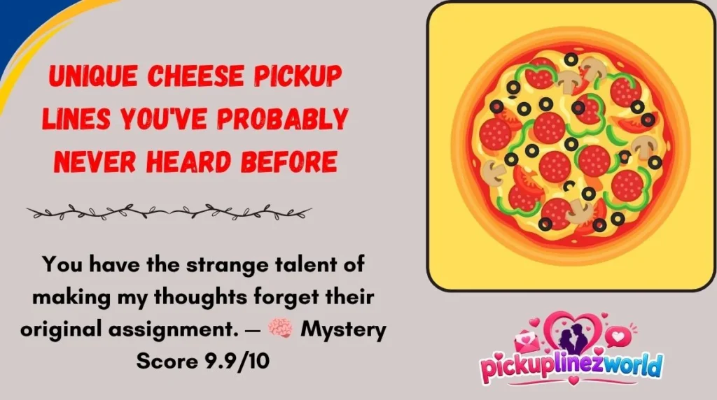 Unique Cheese Pickup Lines You've Probably Never Heard Before