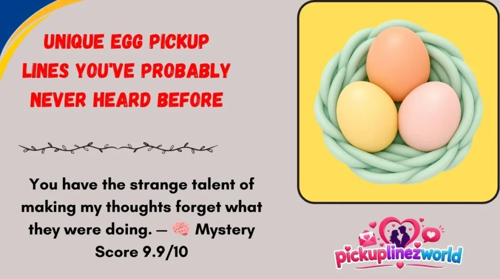 Unique Egg Pickup Lines You've Probably Never Heard Before