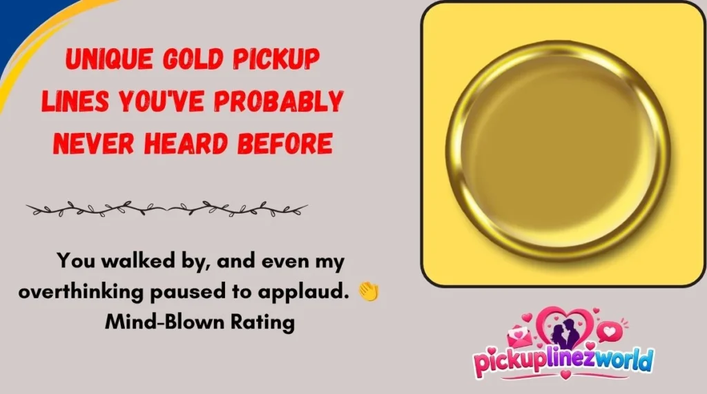 Unique Gold Pickup Lines You've Probably Never Heard Before