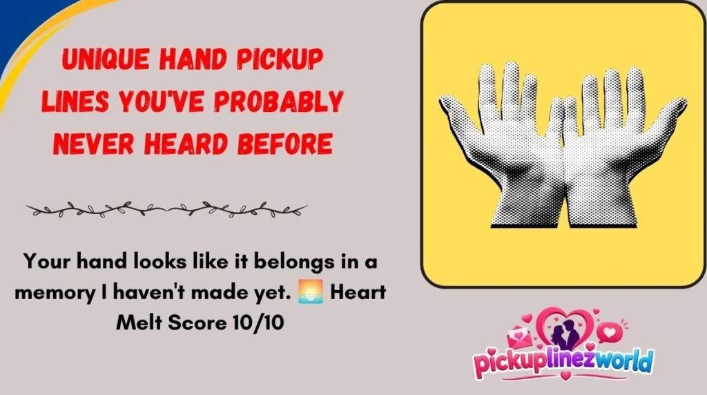 Unique Hand Pickup Lines You've Probably Never Heard Before