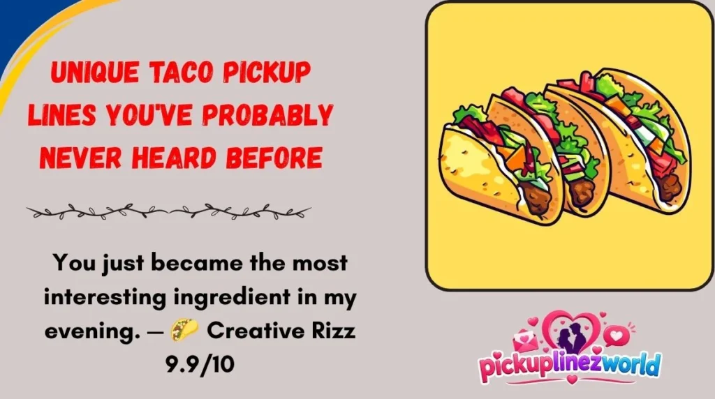 Unique Taco Pickup Lines You've Probably Never Heard Before