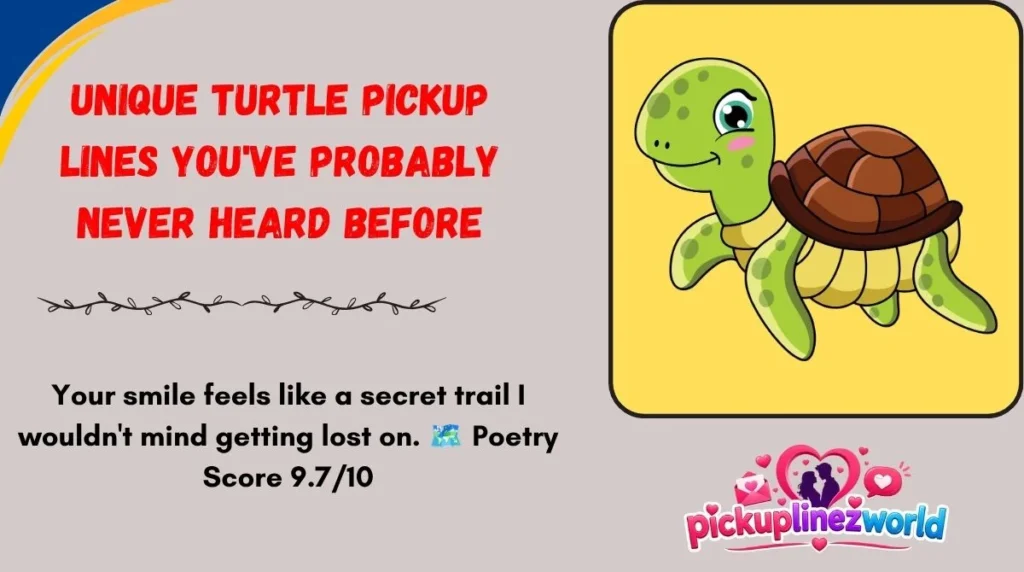 Unique Turtle Pickup Lines You've Probably Never Heard Before